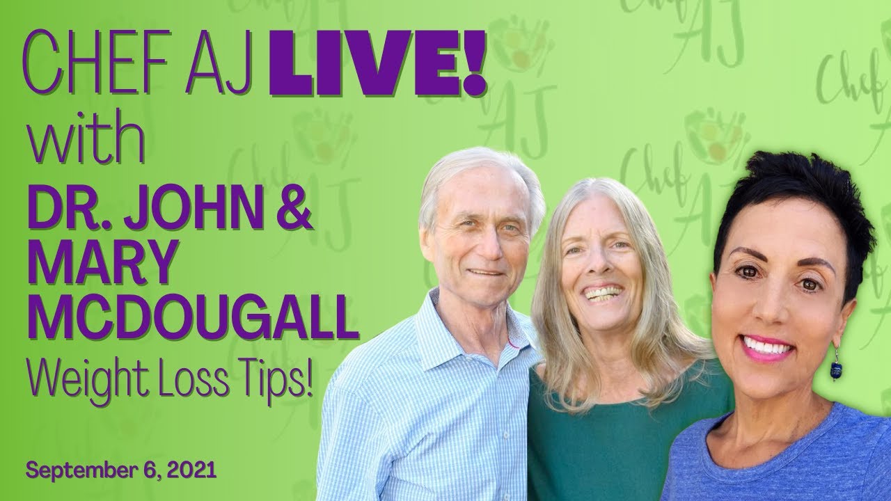 Science-Backed Weight Loss Tips and Reversing Disease | Chef AJ LIVE! with Dr. John & Mary McDougall