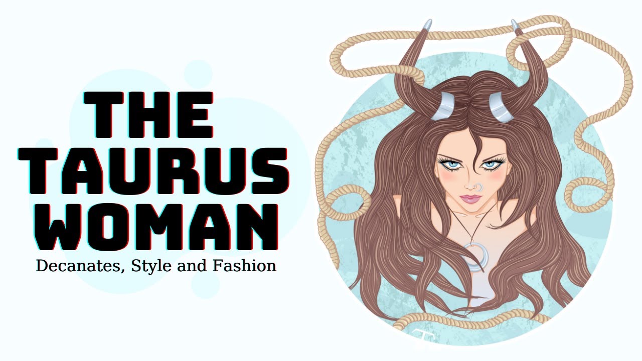 The Taurus Woman: Decanates, Style and Fashion