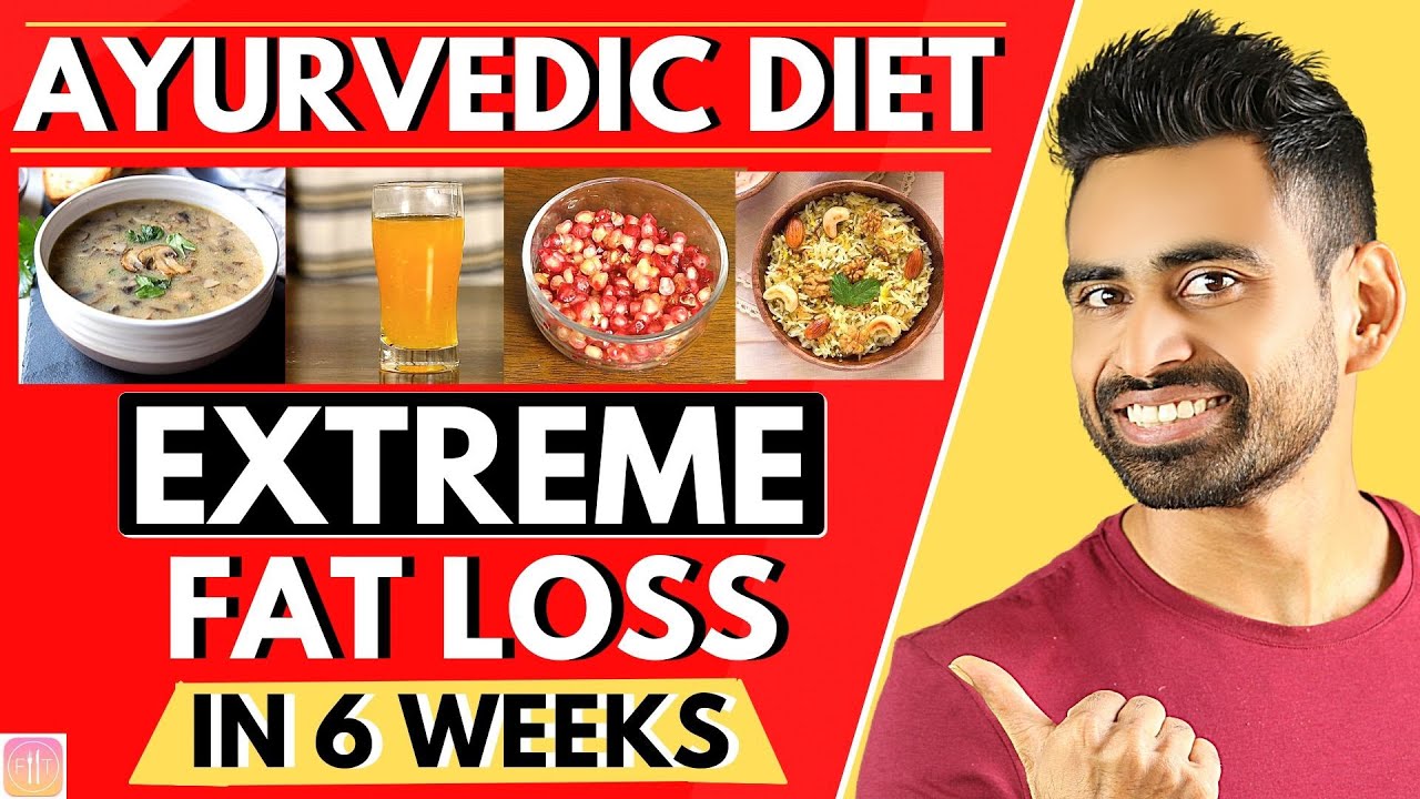 Ayurvedic Diet Plan for Extreme Fat Loss (Healthy & Effective)