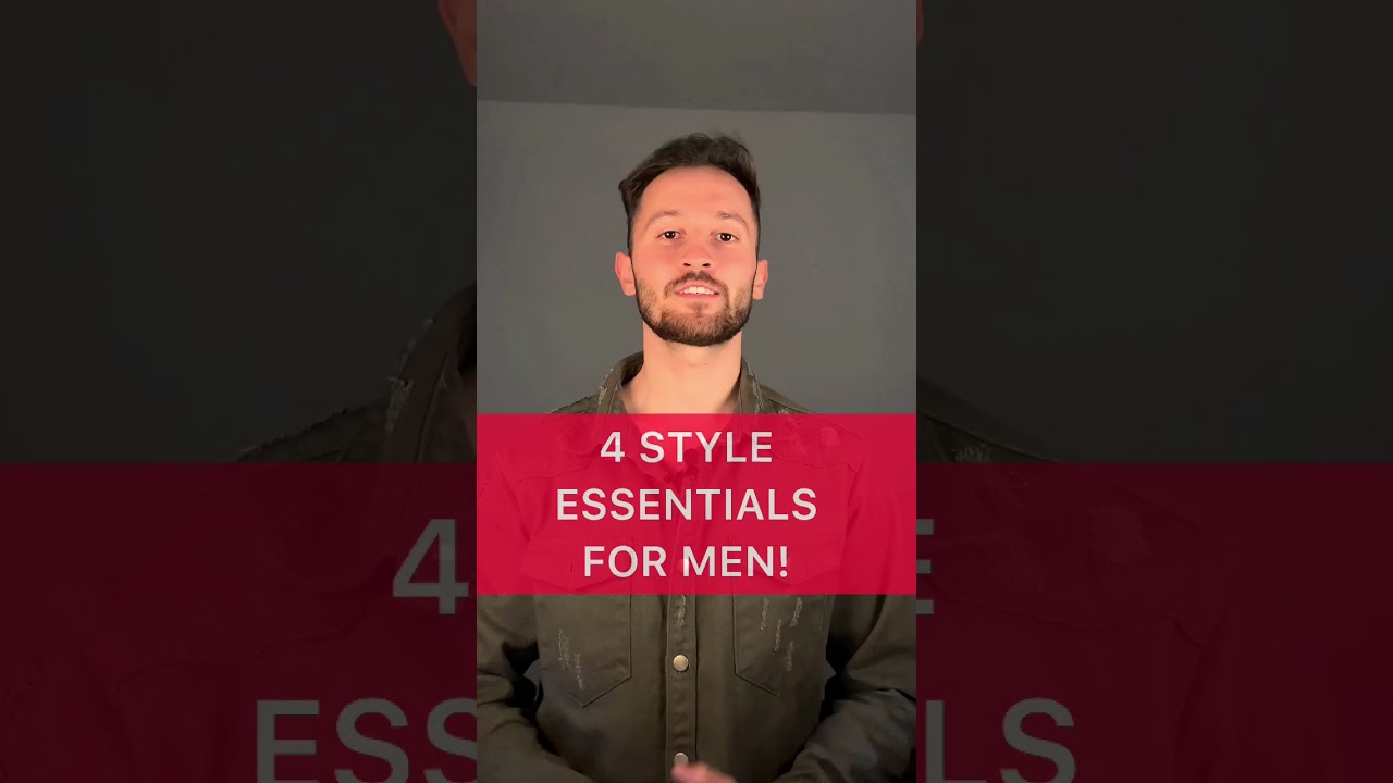 4 STYLE ESSENTIALS FOR EVERY MAN! (MENS FASHION)