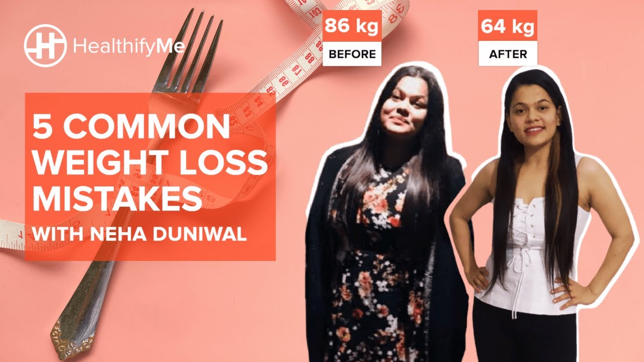 5 COMMON WEIGHT LOSS MISTAKES – Neha Duniwal | Weight Loss Tips | How To Lose Weight | HealthifyMe