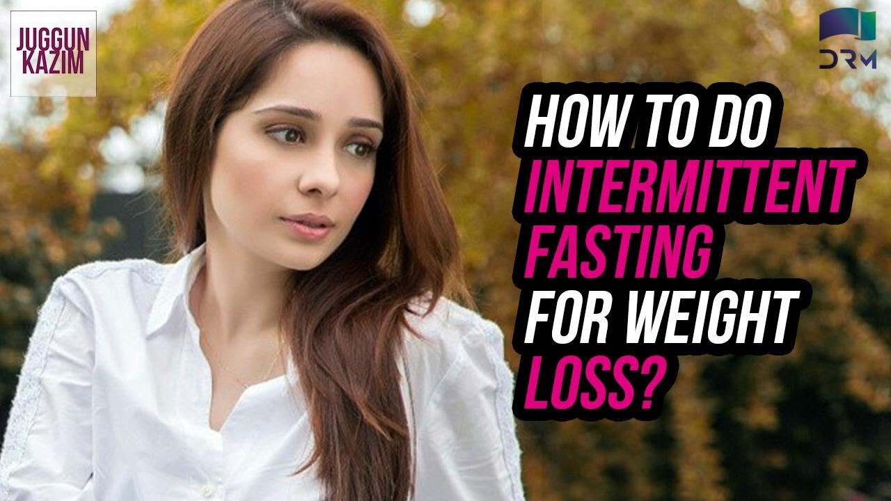 How to do Intermittent Fasting For Weight Loss? | Weight Loss Tips | Juggun Kazim