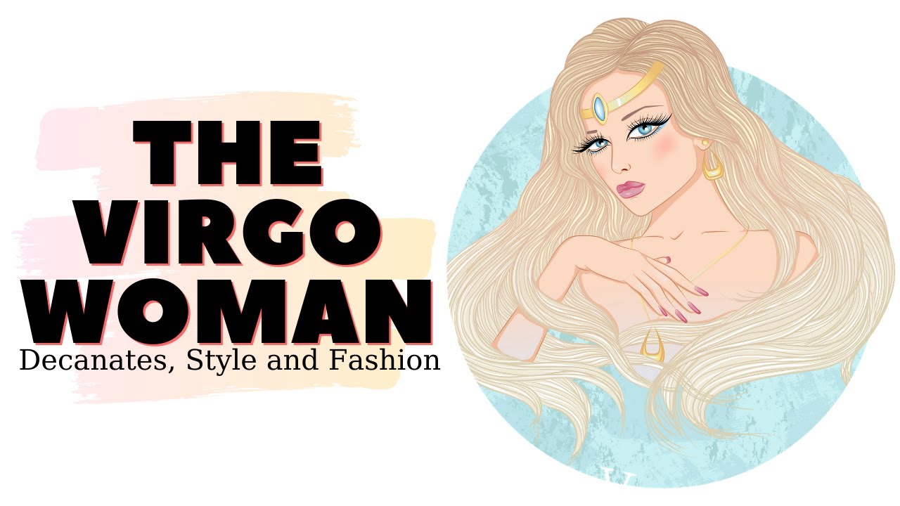 The Virgo Woman: Decanates, Style and Fashion