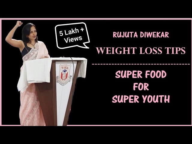 Weight loss tips by Rujuta Diwekar | Top 3 super foods to have