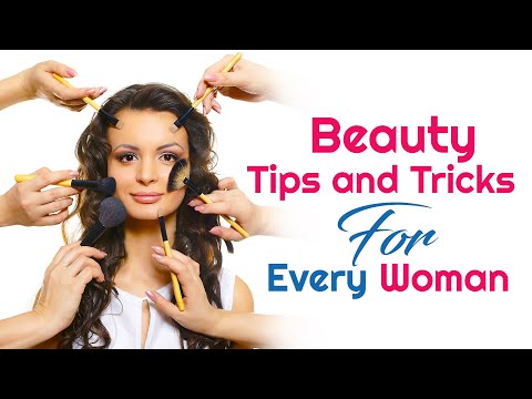 Beauty Tips and Tricks Every Woman Should Know