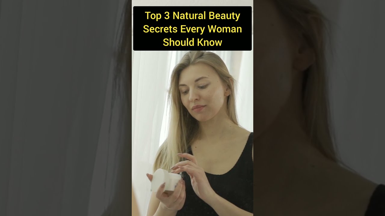 Top 3 Natural Beauty Secrets Every Woman Should Know#shorts #makeupvideos#beautytips#naturalbeauty