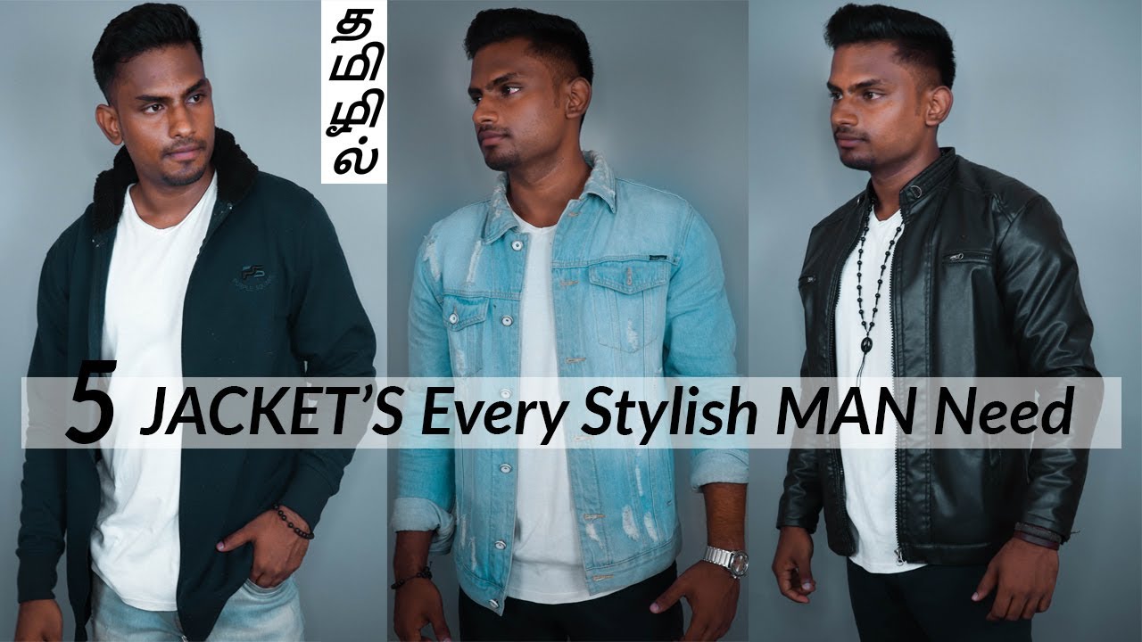 5 Jackets Every Man Should Have | Men’s Fashion Tamil | Fashion Tips