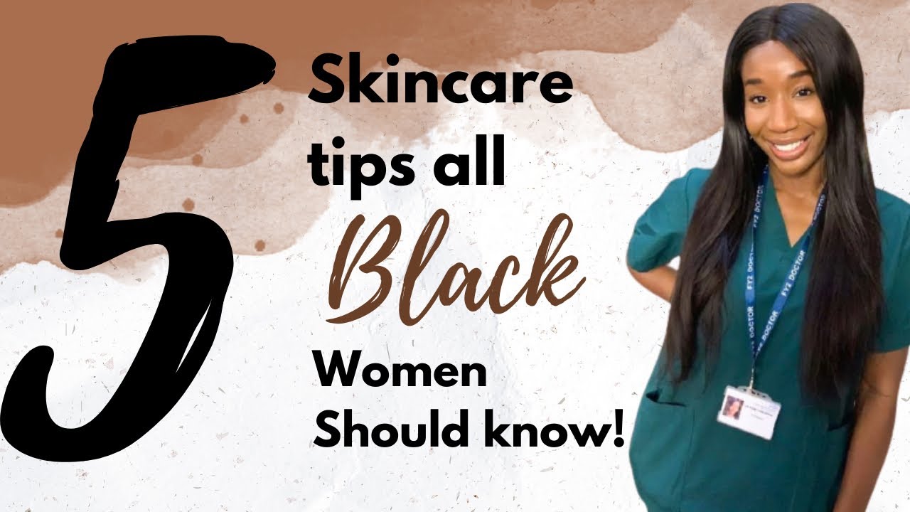 5 Skincare tips every black woman should know